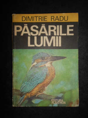 Dimitrie Radu - Pasarile lumii (1977, editie cartonata) foto