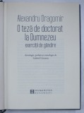 O TEZA DE DOCTORAT LA DUMNEZEU , EXERCITII DE GANDIRE de ALEXANDRU DRAGOMIR , 2016