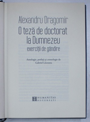 O TEZA DE DOCTORAT LA DUMNEZEU , EXERCITII DE GANDIRE de ALEXANDRU DRAGOMIR , 2016 foto