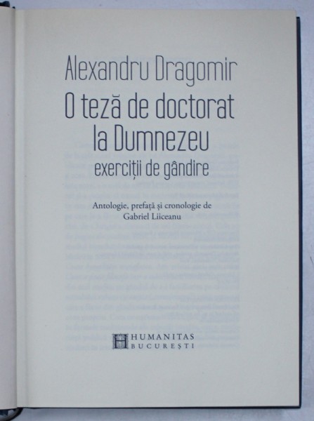 O TEZA DE DOCTORAT LA DUMNEZEU , EXERCITII DE GANDIRE de ALEXANDRU DRAGOMIR , 2016