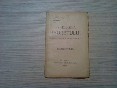 PSIHOLOGIA REGRETULUI - SENTIMENTALUL - N. Zaharia - Editura SOCEC, 1922, 112p. foto