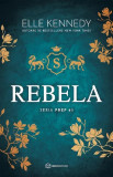 Cumpara ieftin Rebela, Elle Kennedy - Editura Bookzone