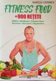 Narcis Cernea Fitness Food + 900 Retete - 2019