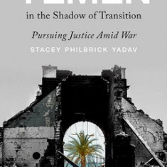 Yemen in the Shadow of Transition: Pursuing Justice Amid War