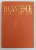 Dimitrie Cantemir Opere Complete Vol.6 Tom.1: Vita Constantini Cantemyrii, Moldaviae Principis - Editura Academiei Romane, 1996