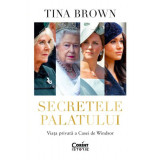 Secretele Palatului. Viata privata a Casei de Windsor - Tina Brown