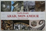 Arad, mon amour &ndash; Virgiliu Jireghie - Carte Beletristica