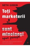 Toti marketerii sunt mincinosi - Seth Godin