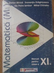 MATEMATICA MANUAL PENTRU CLASA A XI-A M1-STEFAN MIRICA, INOCENTIU DRAGHICESCU, ILIE PETRE IAMBOR, MIHAI CHIRALEU foto