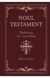 Noul Testament. Editie Anastatica