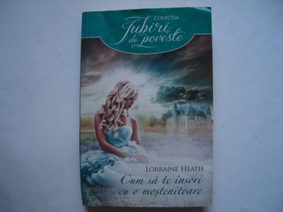 Cum sa te insori cu o mostenitoare - Lorraine Heath foto