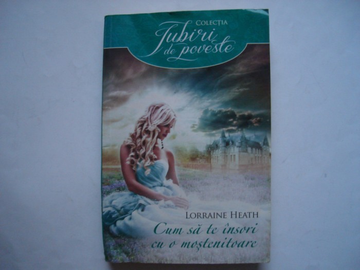 Cum sa te insori cu o mostenitoare - Lorraine Heath