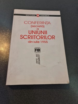 Conferința (secreta) a Uniunii Scriitorilor din iulie 1955, ediție alcătuită de Mircea Colosenco foto
