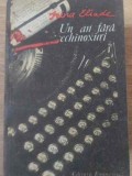 Un An Fara Echinoxuri - Irina Eliade, Editura Eminescu, 1991, Roman, Beletristica, 166 pagini
