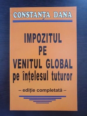 IMPOZITUL PE VENITUL GLOBAL PE INTELESUL TUTUROR - Constanta Dana foto