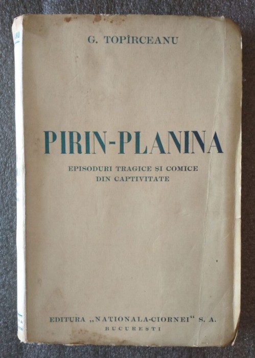 G. Top&icirc;rceanu - Pirin - Planina: episoduri tragice şi comice din captivitate