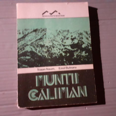 MUNTII CALIMAN - TRAIAN NAUM, EMIL BUTNARU ,COLECTIA MONOGRAFII MONTANE,CU HARTA