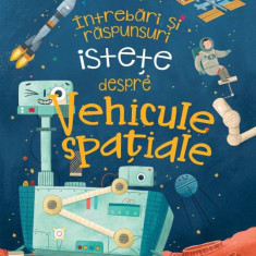 Intrebari si raspunsuri istete despre vehicule spatiale