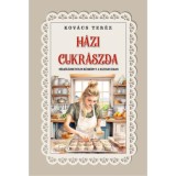 H&aacute;zi czukr&aacute;szda - N&eacute;lk&uuml;l&ouml;zhetetlen k&eacute;zik&ouml;nyv a h&aacute;ztart&aacute;sban - Kov&aacute;cs Ter&eacute;z
