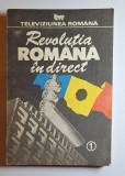 Revoluția Rom&acirc;nă &icirc;n direct, vol. 1 &ndash; Aut. Mihai Tatulici, Ed. Televiziunea Rom&acirc;nă, 1990
