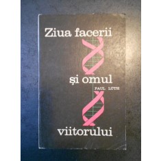 PAUL LUTH - ZIUA FACERII SI OMUL VIITORULUI