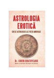 Cumpara ieftin Astrologia erotica: Cheile astrologice ale vietii amoroase