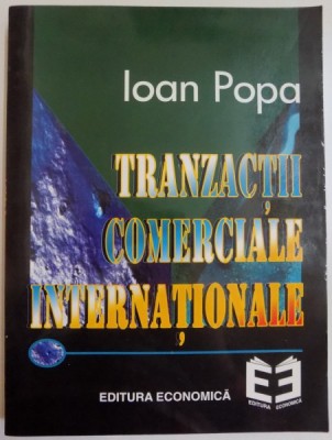 TRANZACTII COMERCIALE INTERNATIONALE de IOAN POPA , 1997 foto