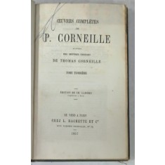 OEUVRES COMPLETES de P. CORNEILLE , TOME TROISIEME , 1857