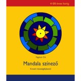 Mandala sz&iacute;nező - Kreat&iacute;v k&eacute;szs&eacute;gfejlesztő 4-99 &eacute;ves korig - Vigy&aacute;z&oacute; Cili