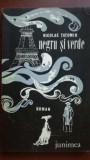 Negru si verde - Roman de Nicolae Tatomir, Editura Junimea, 1980, 183 pagini, Beletristica