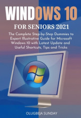 Windows 10 for Seniors 2021: The Complete Step-by-Step Dummies to Expert Illustrative Guide for Microsoft Windows 10 with Latest Update and Useful foto