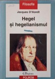 Hegel si Hegelianismul - Jacques D&#039;Hondt, Polirom 1998, Filosofie, Romana, 113 pagini