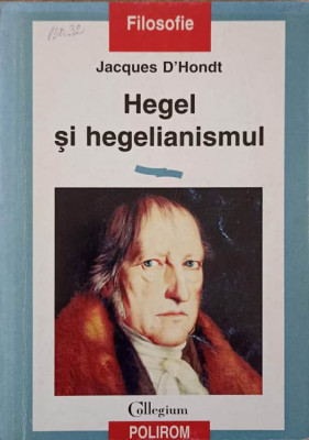 HEGEL SI HEGELIANISMUL-JACQUES D&amp;#039;HONDT foto