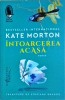 Intoarcerea Acasa - Kate Morton, Humanitas, 2023, Roman, 564 pagini