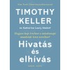 Hivat&aacute;s &eacute;s elh&iacute;v&aacute;s - Hogyan kap &eacute;rtelmet a mindennapi munk&aacute;nk Isten terv&eacute;ben? - Timothy Keller