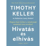 Hivat&aacute;s &eacute;s elh&iacute;v&aacute;s - Hogyan kap &eacute;rtelmet a mindennapi munk&aacute;nk Isten terv&eacute;ben? - Timothy Keller