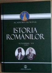 ACADEMIA / ISTORIA ROMANILOR, VOL. VII, tom 1: ROMANIA MODERNA 1821 - 1878 foto