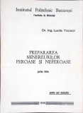 Prepararea Minereurilor Feroase si Neferoase - Lucia Tocaci, 1980, Institutul Politehnic Bucuresti, Carte Tehnica
