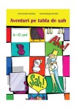 Aventuri pe tabla de șah (6-10 ani) - Paperback brosat - Irina Coralia C&acirc;ndea, Viorel George Dumitru - Nomina