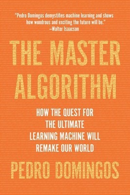 The Master Algorithm: How the Quest for the Ultimate Learning Machine Will Remake Our World foto