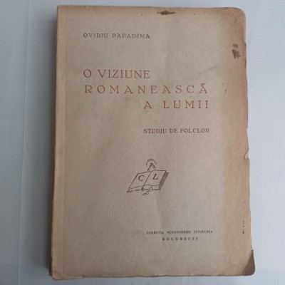 OVIDIU PAPADIMA-O VIZIUNE ROMANEASCA A LUMII.STUDIU DE FOLCLOR-1941 R4. foto