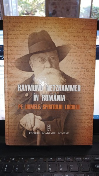 Raymund Netzhammer in Romania pe urmele spiritului locului (Contine dedicatia Coordonatorului Violeta Barbu)