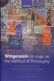 Wittgenstein on Logic as the Method of Philosophy | Oskari Kuusela, Oxford University Press