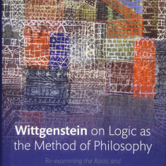 Wittgenstein on Logic as the Method of Philosophy | Oskari Kuusela
