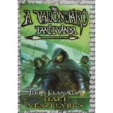 A Vadonj&aacute;r&oacute; tan&iacute;tv&aacute;nya 9. - Halt vesz&eacute;lyben - puha k&ouml;t&eacute;s - John Flanagan
