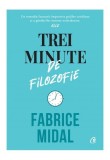 Cumpara ieftin Trei minute de filozofie - Hardcover - Fabrice Midal - Curtea Veche