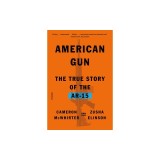American Gun: The True Story of the Ar-15
