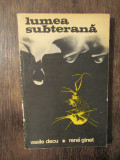 Lumea subterană - Vasile Decu, Rene Ginet