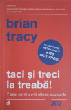 TACI SI TRECI LA TREABA! 7 PASI PENTRU A-TI ATINGE SCOPURILE-BRIAN TRACY, 2019