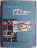 Istoria Descoperirilor Geografice - I.P. Maghidovici - Carte Geografie